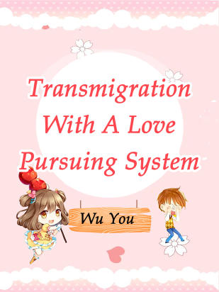 Transmigration With A Love Pursuing System